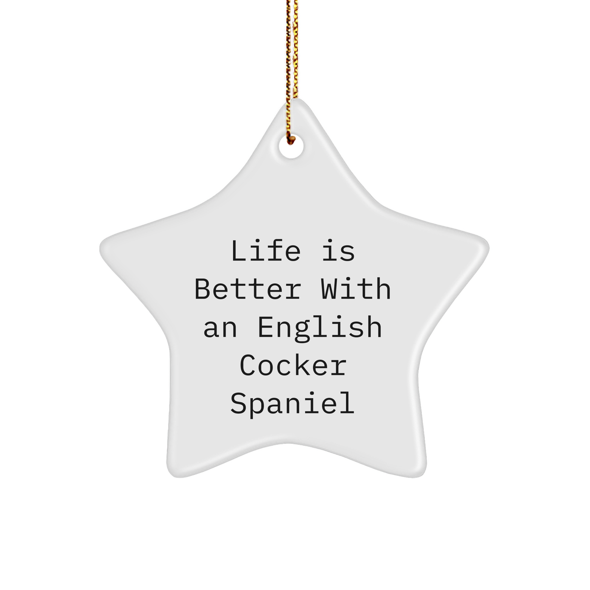 Cute Life Is Better With An English Cocker Spaniel Star Ornament - Christmas Unique Gifts for English Cocker Spaniel Dog Owners, Dog Lovers, and Dog Owners from Dog Lovers - Image 1