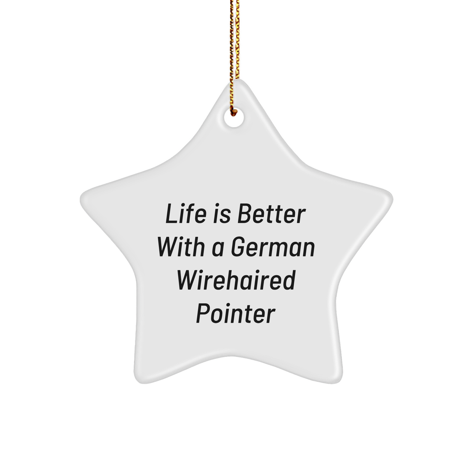 Adorable German Wirehaired Pointer Dog Life Is Better Gifts | Cute Funny Unique Christmas Star Ornament Gifts for German Wirehaired Pointer Dog Lovers - Image 1