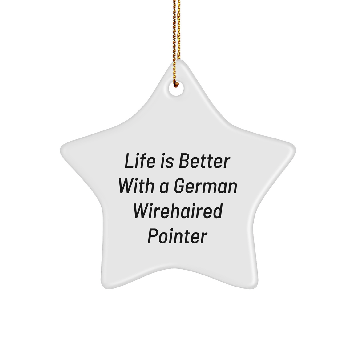 Adorable German Wirehaired Pointer Dog Life Is Better Gifts | Cute Funny Unique Christmas Star Ornament Gifts for German Wirehaired Pointer Dog Lovers - Image 1