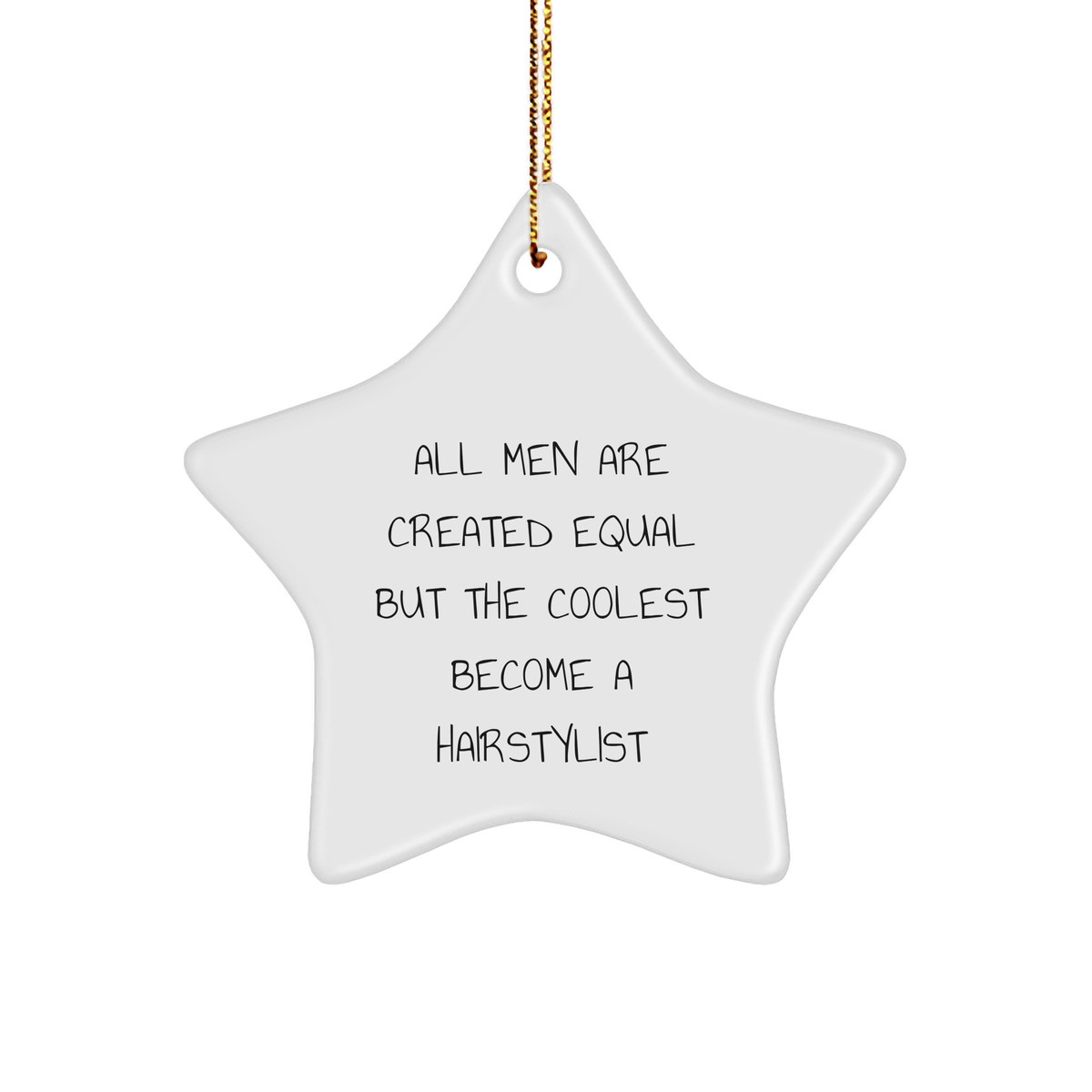 Funny Hairstylist Gifts from Men - All Men Are Created Equal But The Coolest Become A Hairstylist, Star Ornament for Hairstylist, Christmas Unique Gifts for Family - Image 1