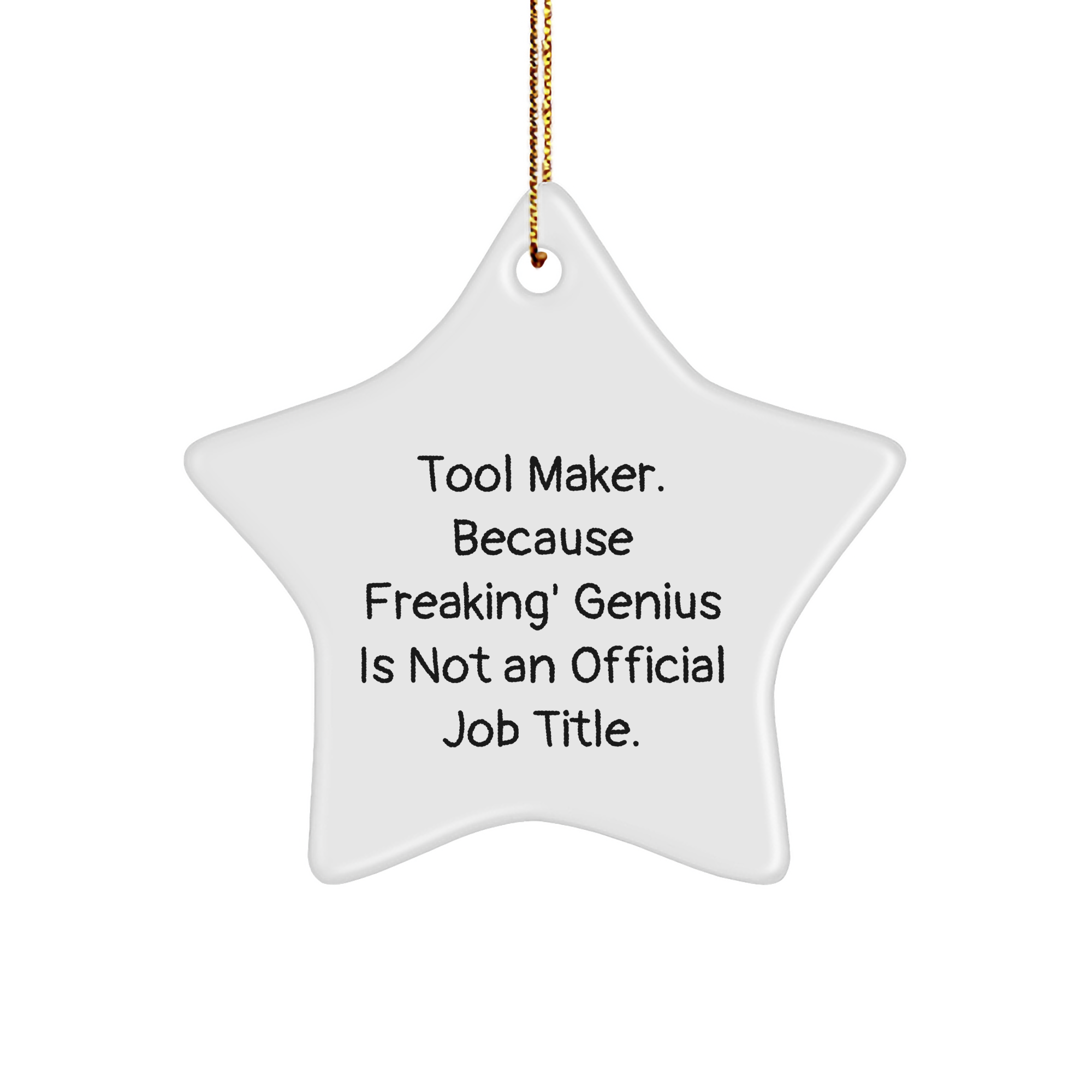 Tool Maker Gifts from Friends for Christmas, 'Because Freaking' genius Is Not An Official Job Title.' Star Ornament, White, 3.25" - Image 1