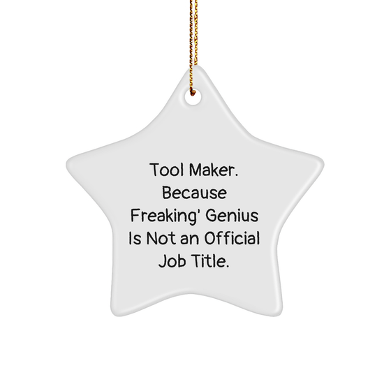 Tool Maker Gifts from Friends for Christmas, 'Because Freaking' genius Is Not An Official Job Title.' Star Ornament, White, 3.25" - Image 1