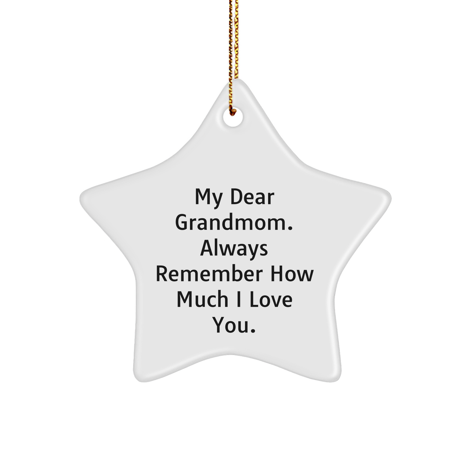 Gifts from Men to Grandmom Star Ornament Quote - 'My Dear Grandmom. Always Remember How Much I Love You.' - Image 1