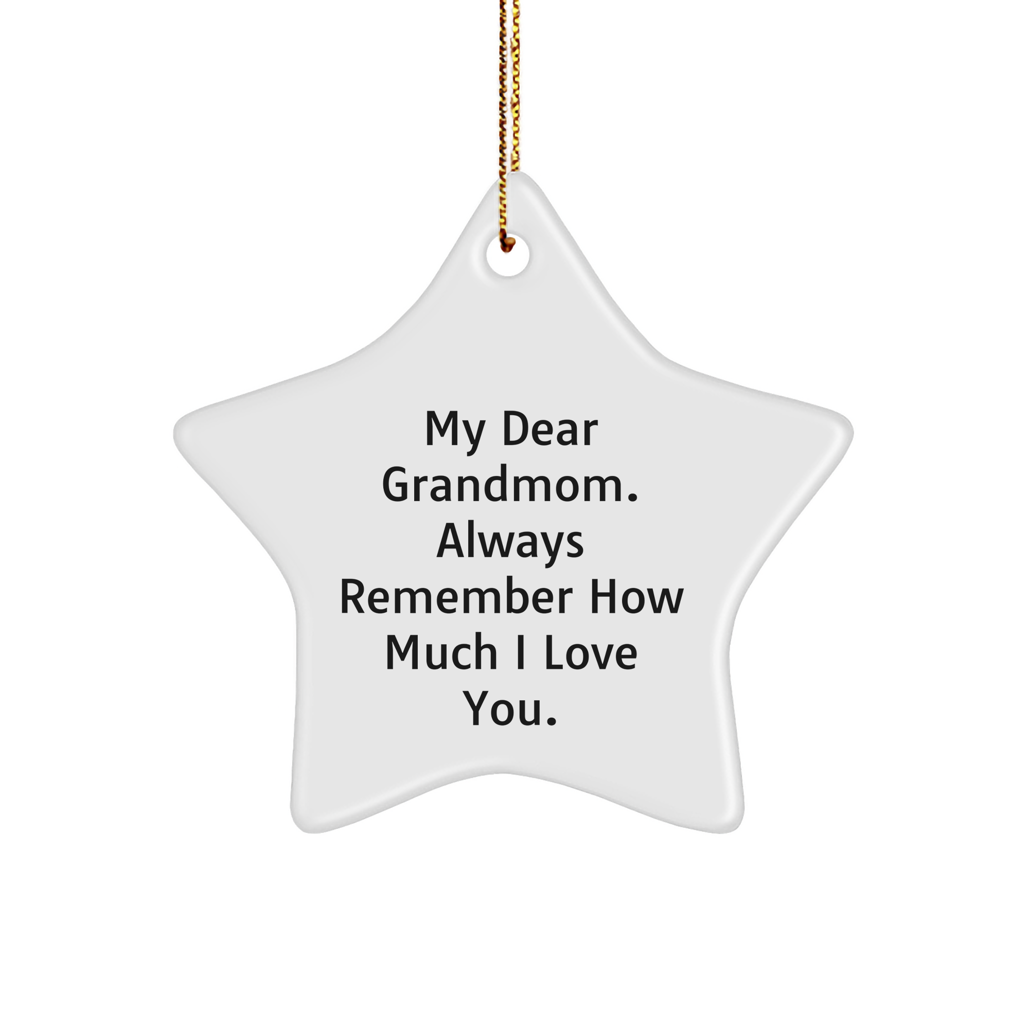 Gifts from Men to Grandmom Star Ornament Quote - 'My Dear Grandmom. Always Remember How Much I Love You.' - Image 1