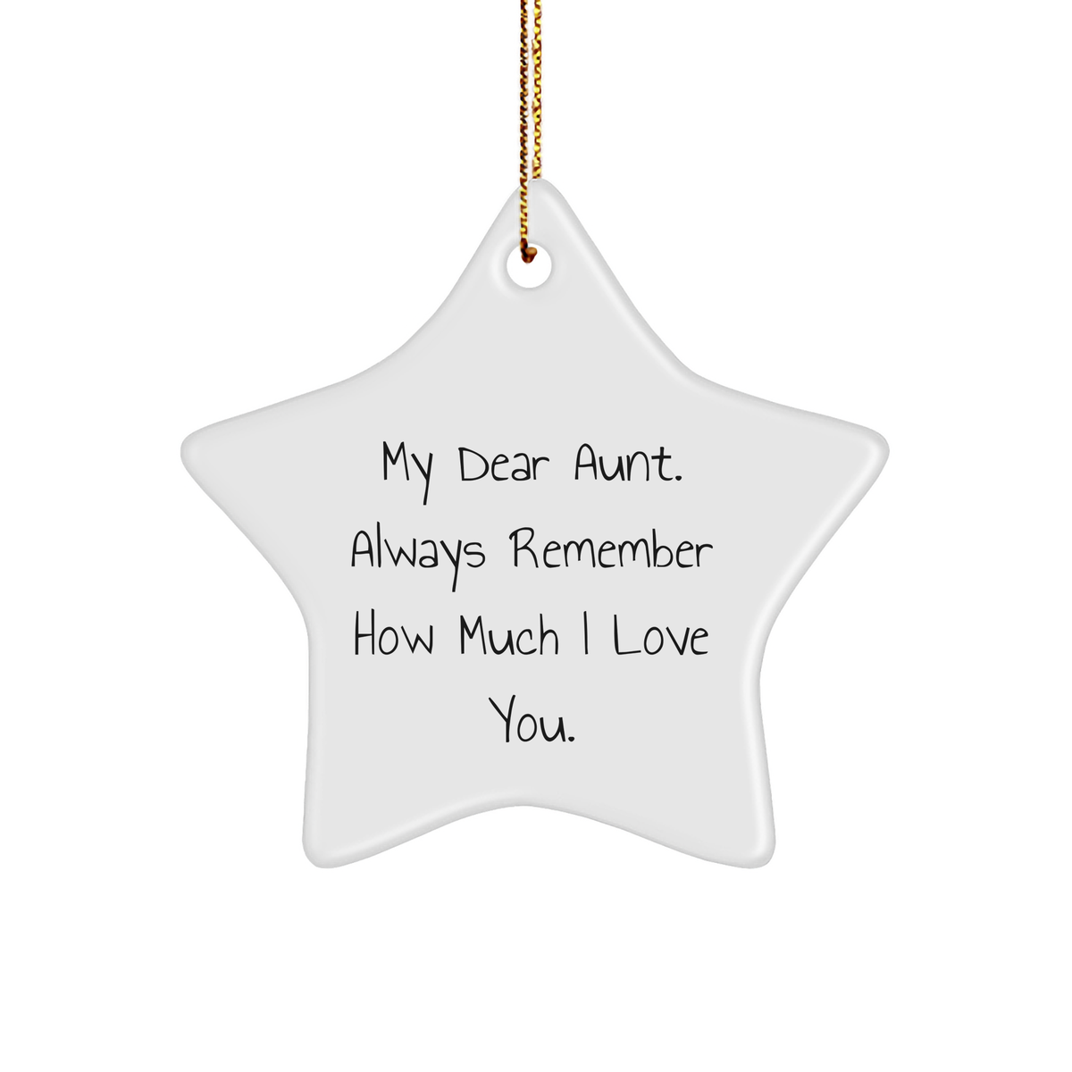 Gifts from Family to My Dear Aunt. Always Remember How Much I Love You. - Star Ornament for Aunt&#39;s Christmas - Image 1