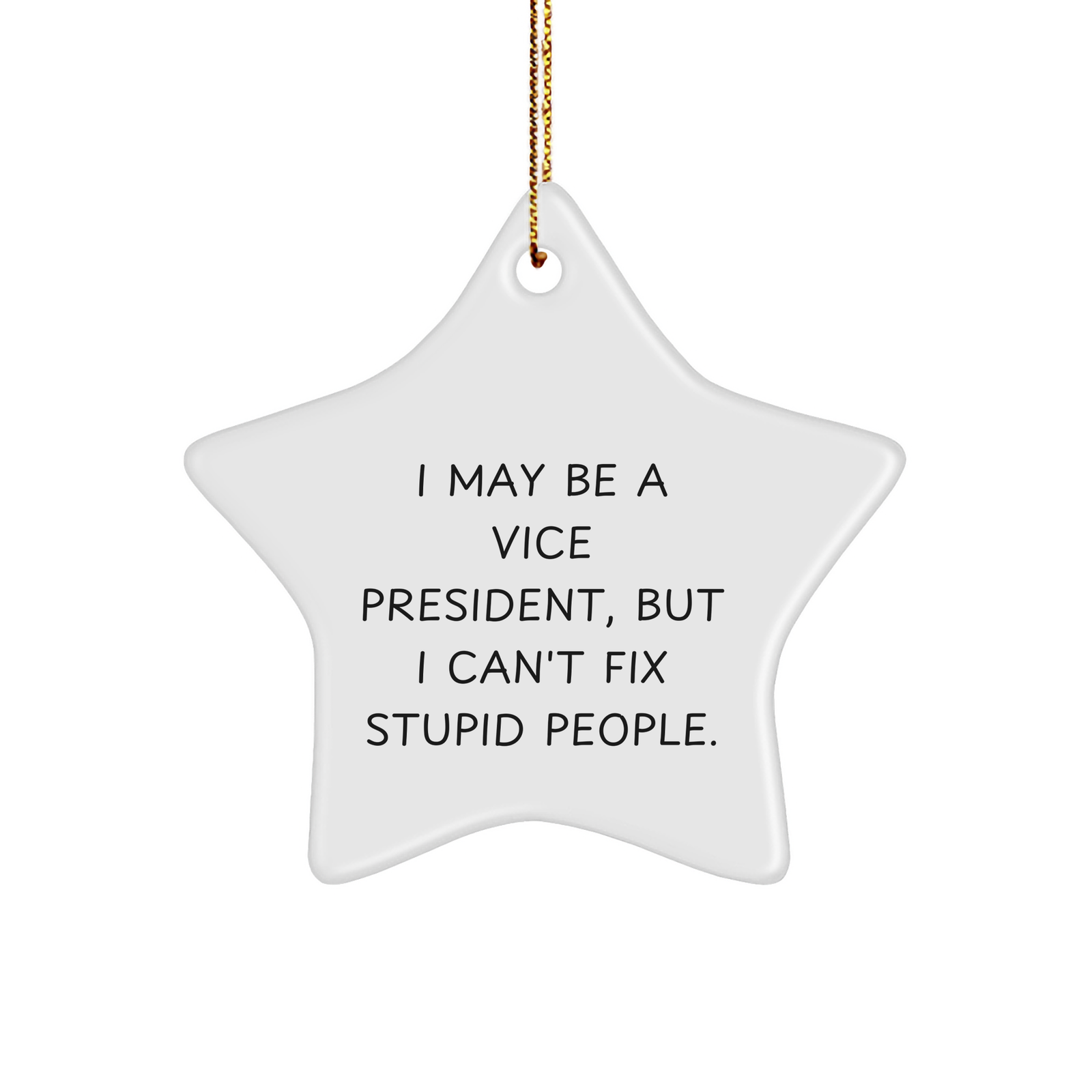Funny Vice President Gifts - 'I May Be A Vice President, But' Star Ornament for Men, Women, Friends, or Family - Christmas Unique Gifts from Coworkers, Friends, or Family - Image 1