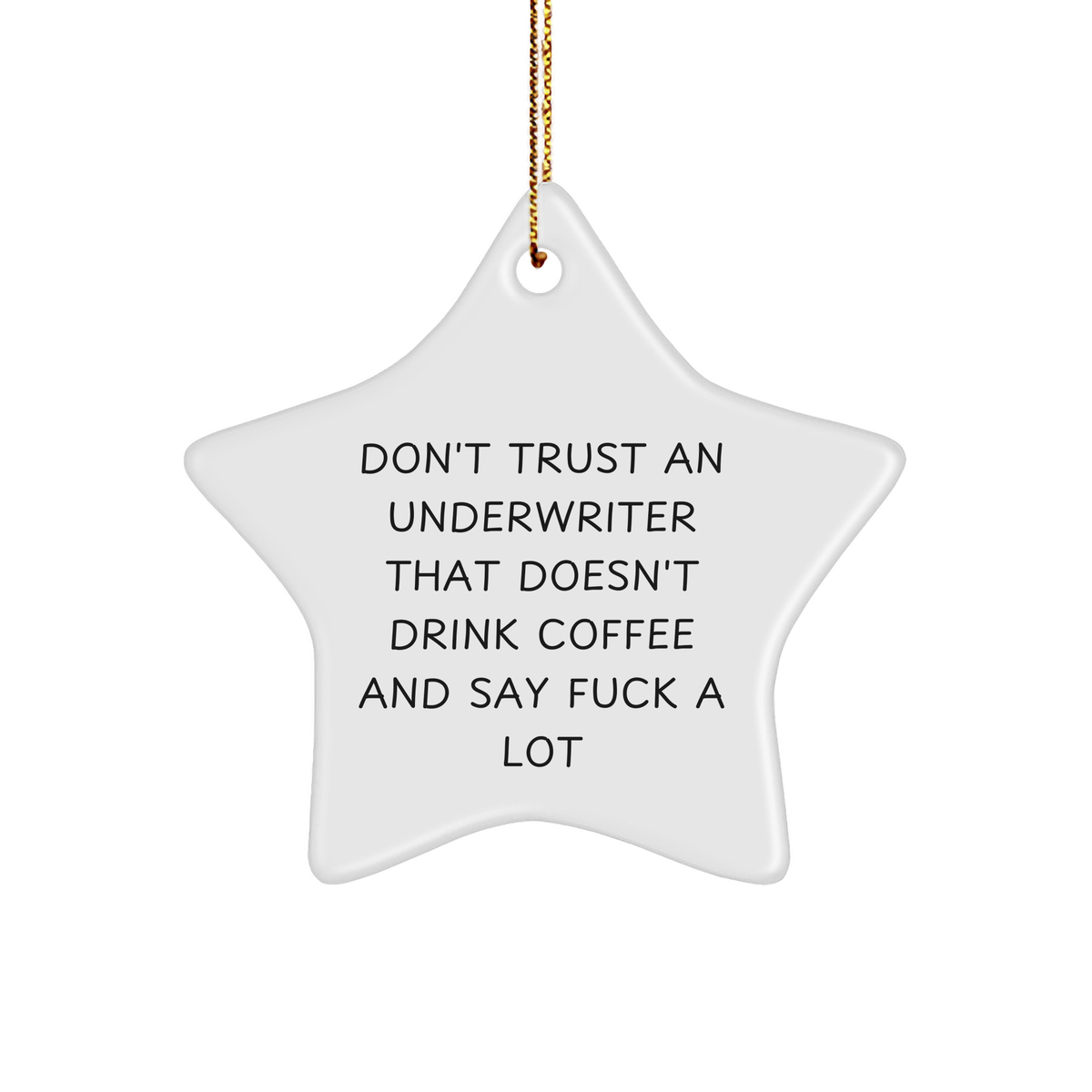 Funny Underwriter Gifts from Friends - Don&#39;t Trust An Underwriter That Doesn&#39;t Drink Coffee And Say F--k A Lot - Star Ornament for Christmas - Image 1