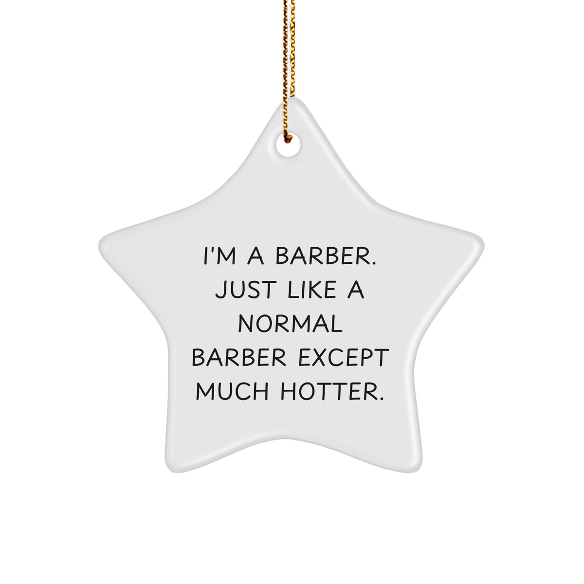 Funny Barber Gifts from Friends and Family - Hotter Than a Normal Barber Star Ornament for Christmas - Image 1
