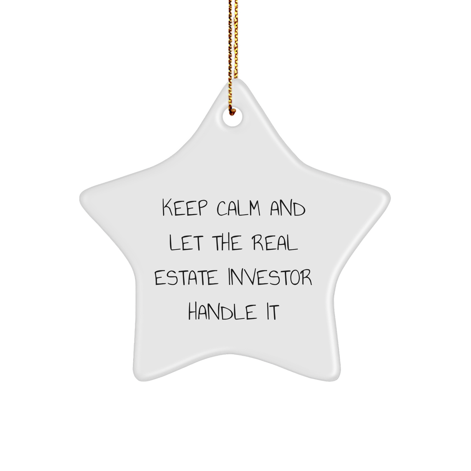 Keep Calm And Let The Real Estate Investor Handle It, Funny Real Estate Investor Gifts, Christmas Star Ornament for Men and Women, Gifts from Friends, Gifts for Real Estate Investors - Image 1