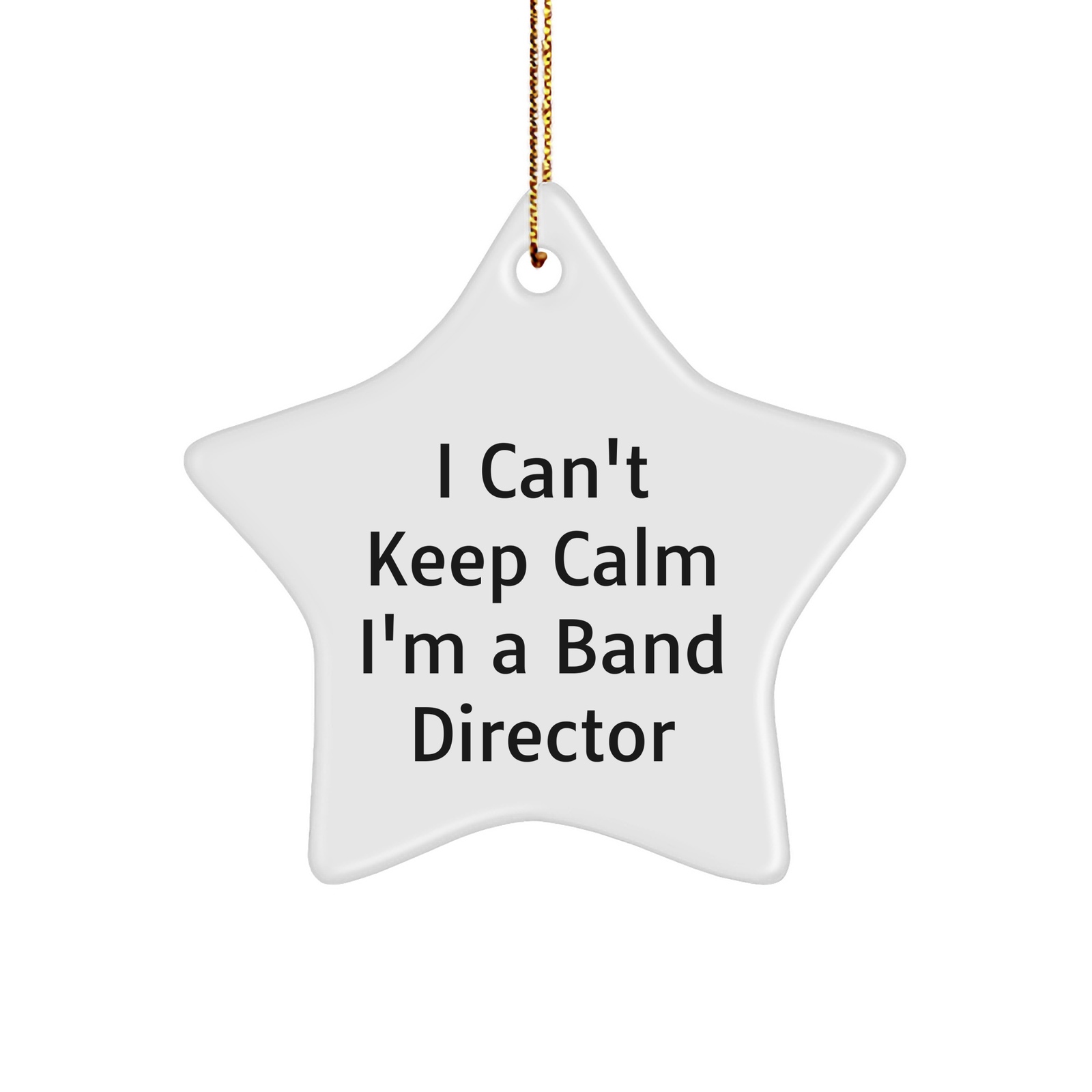 Funny Band Director Gifts - I Can't Keep Calm I'm A Band Director Star Ornament, Perfect for Christmas - Image 1