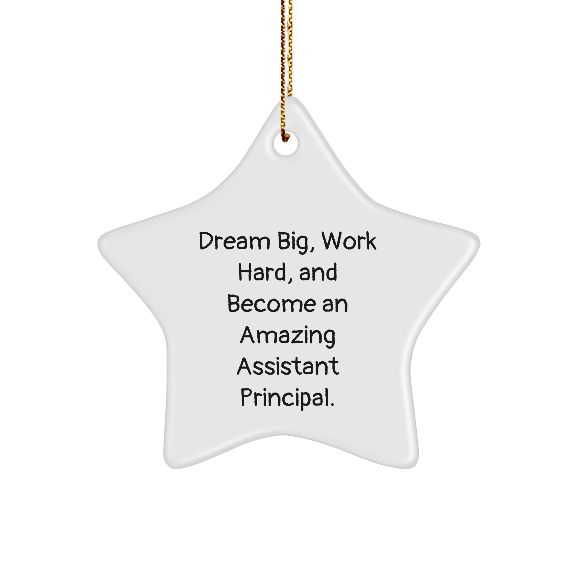 Dream Big Assistant Principal Star Ornament Gifts from Friends to Amazing Assistant Principals on Christmas, Become an Amazing Assistant Principal. - Image 1