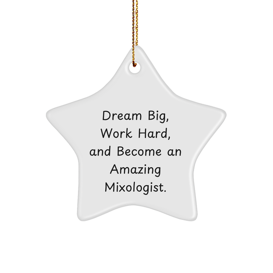 Mixologist Gifts for Christmas - Star Ornament with Inspirational Quote 'Dream Big, Work Hard, And Become An Amazing Mixologist.' - Gifts from Family to Friends - Image 1