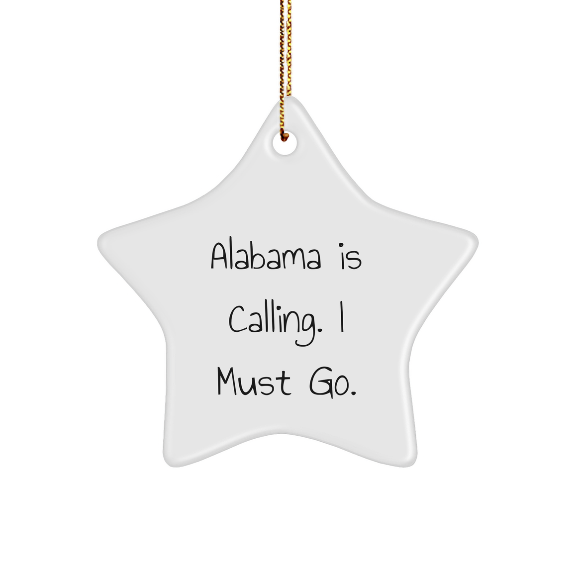 Alabama Inspired Star Ornament Gifts for Alabama Fans: Funny Alabama Is Calling I Must Go Christmas Decoration, White Star Shaped MDF with Gold Cord - Image 1