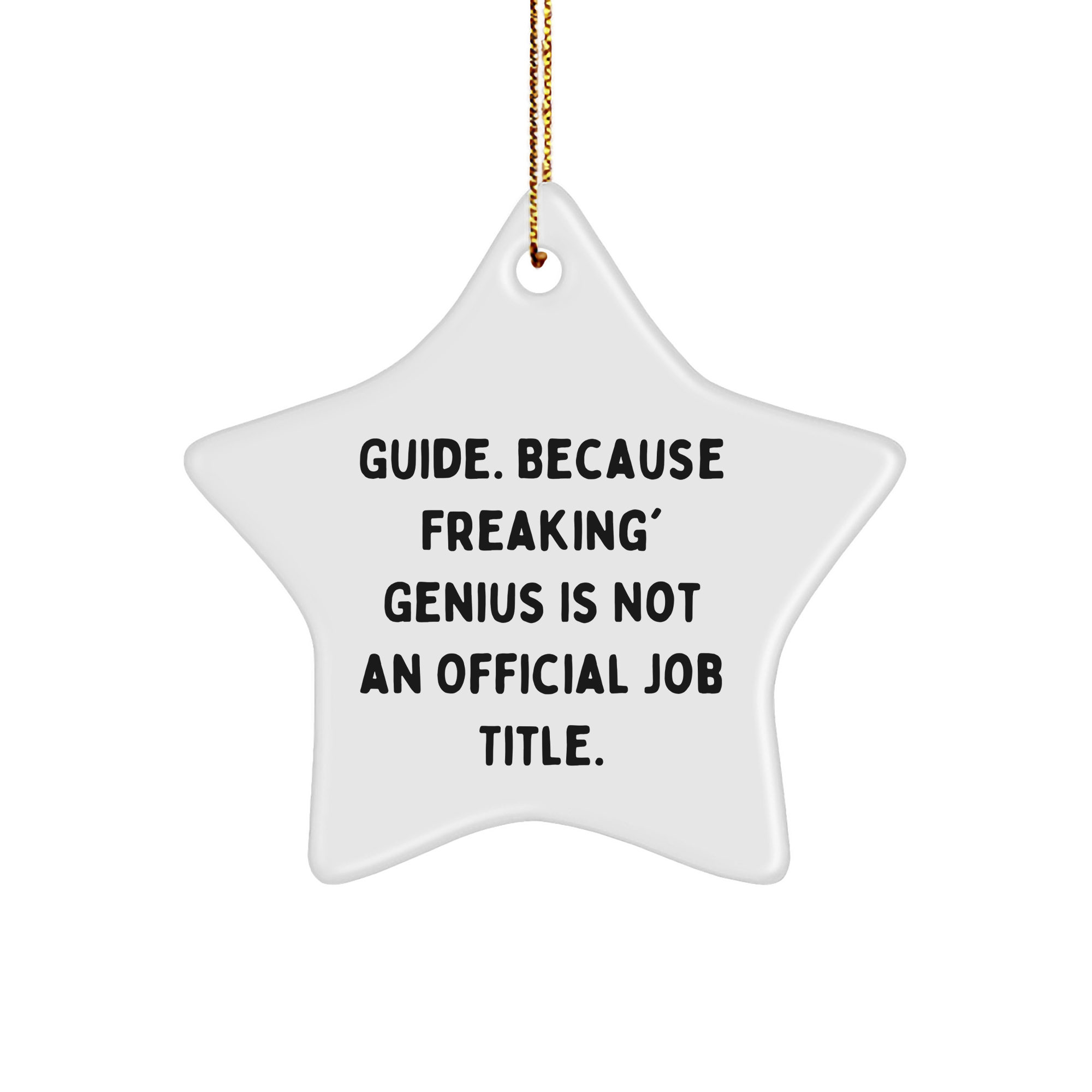 Funny Guide Gifts - 'Guide. Because Freaking' genius Is Not An Official Job Title.' Star Ornament for Christmas - Image 1