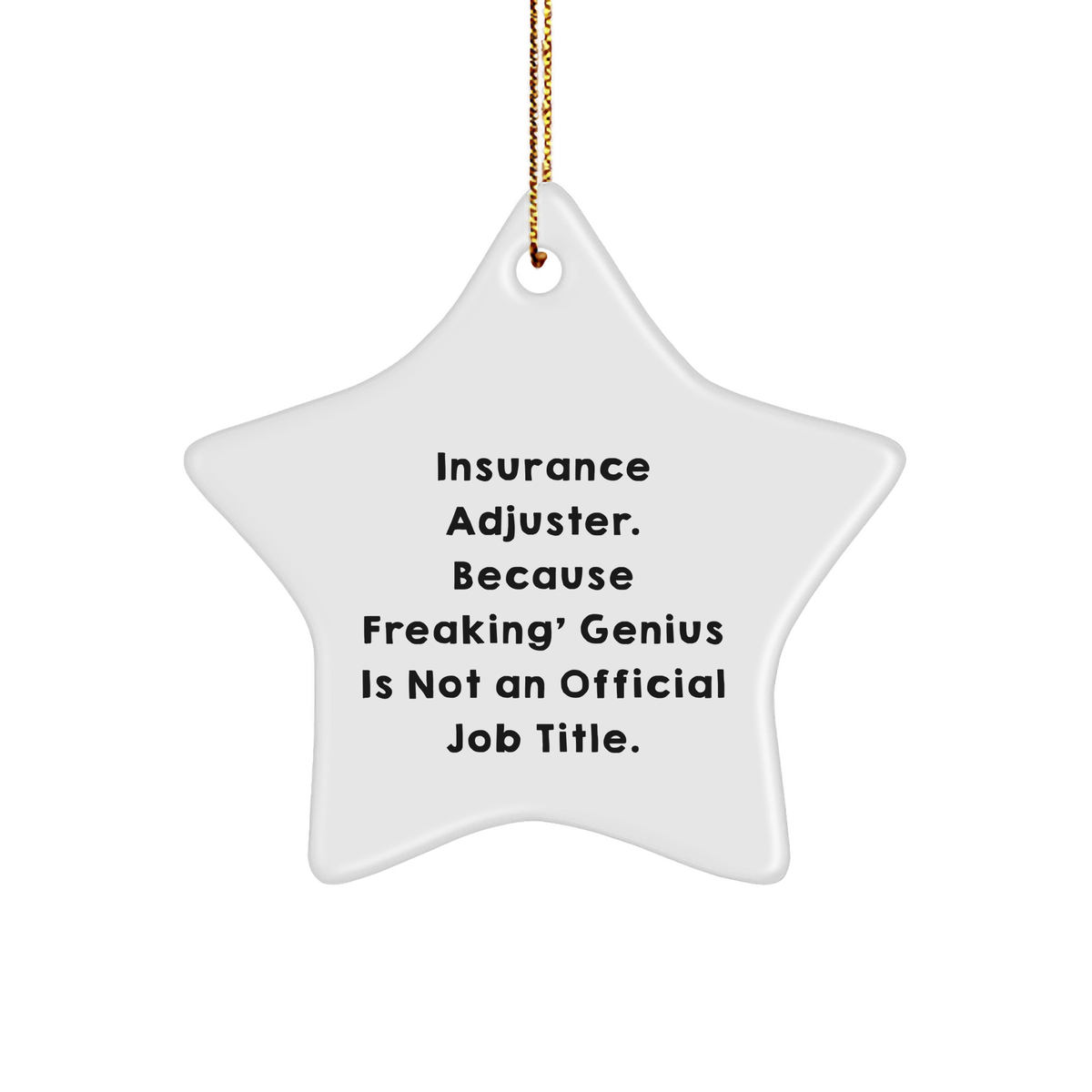 Insurance Adjuster Gifts from Friends, Unique Star Ornaments for Christmas, 'Insurance Adjuster. Because Freaking' genius Is Not An Official Job Title.' Star Ornament,
   - Image 1