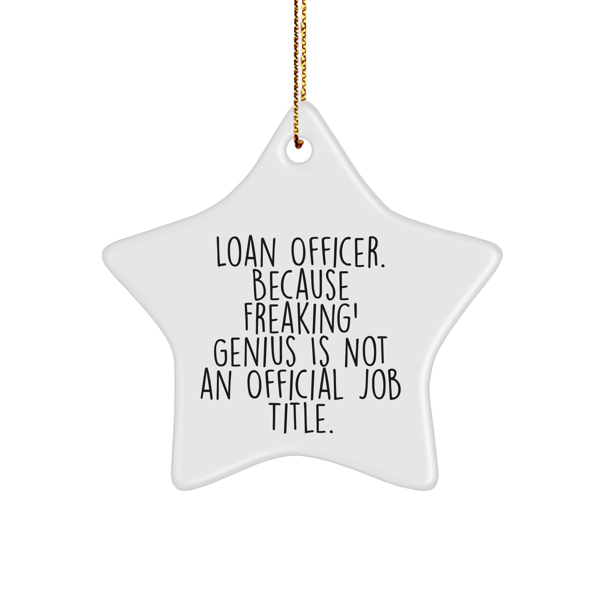 Funny Loan Officer Gifts, Star Ornament, 'Loan Officer. Because Freaking' genius Is Not An Official Job Title.' - Gifts from Friends to Loan Officer, Gifts for Loan Officer - Image 1