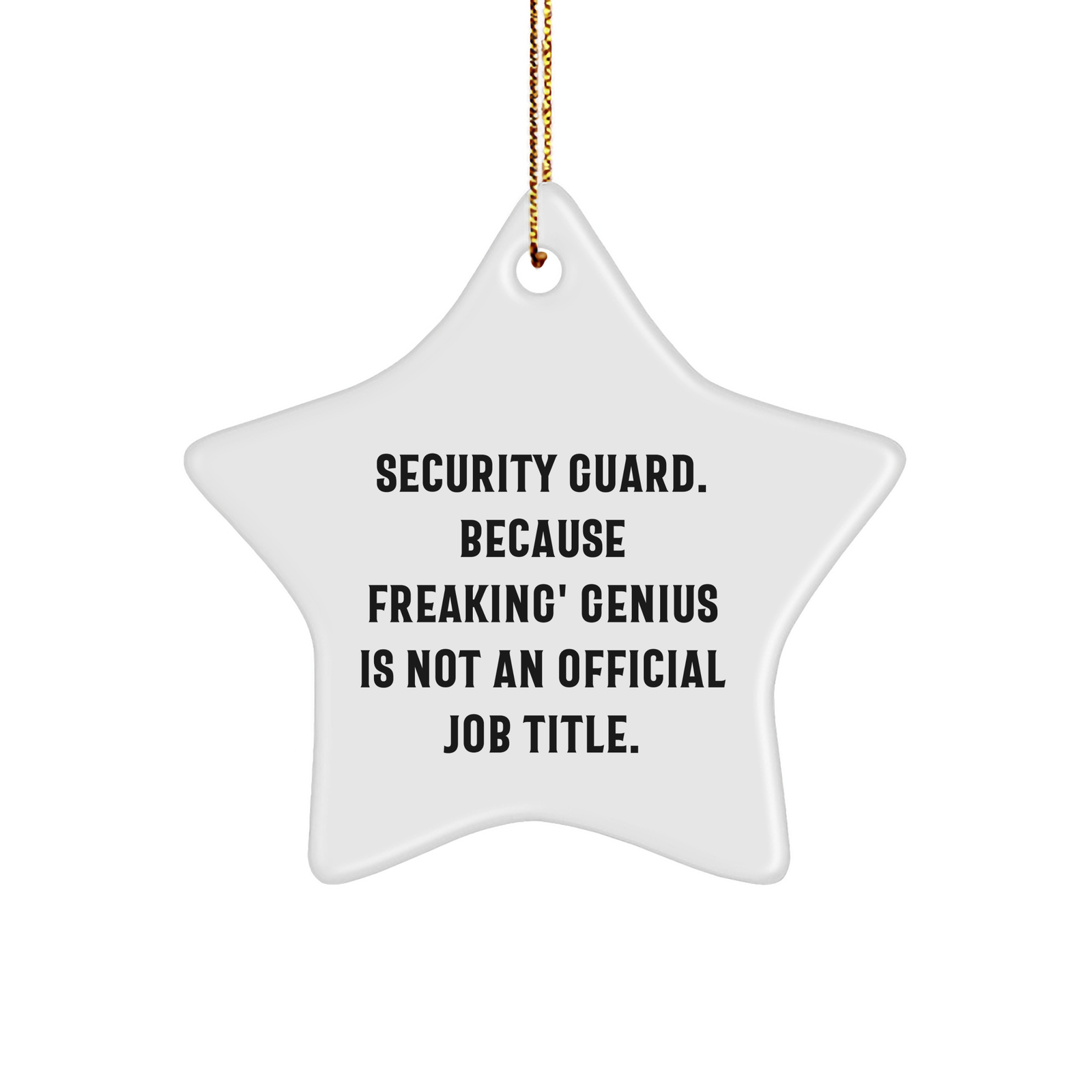 Security Guard Gifts from Friends - 'Security Guard. Because Freaking' genius Is Not An Official Job Title.' Star Ornament for Christmas - Image 1