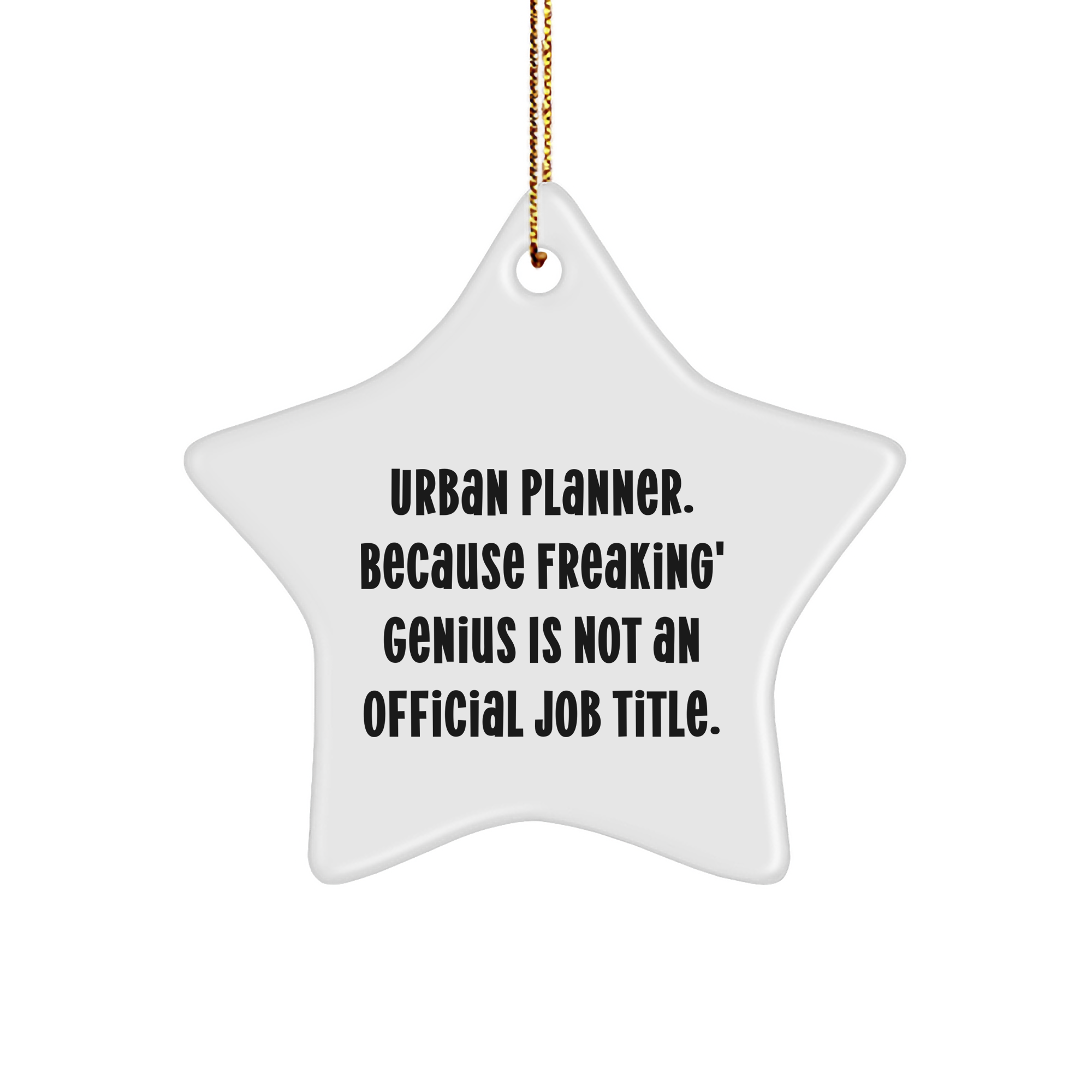 Urban Planner Gifts, Funny Star Ornament, 'Urban Planner. Because Freaking' genius Is Not An Official Job Title' Quote, Christmas Unique Gifts for Family, Friends, or Coworkers - Image 1