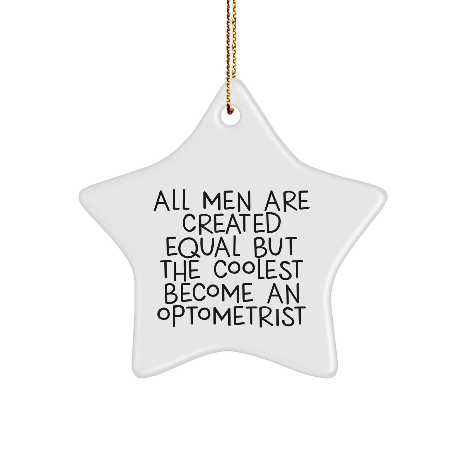 Funny Optometrist Gifts from Men - Star Ornament for Optometrist, All Men Are Created Equal But The Coolest Become An Optometrist, Christmas Unique Gifts for Optometrist - Image 1
