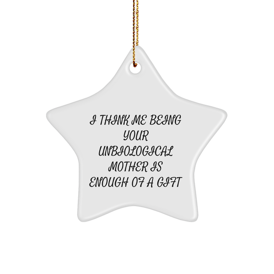 Unbiological Mother Gifts, Funny Star Ornament, Gifts from Women, Gifts for Unbiological Mother Christmas Unique Gifts, Star Ornament with Inspirational Quote, Perfect for Unbiological Mother's Day - Image 1
