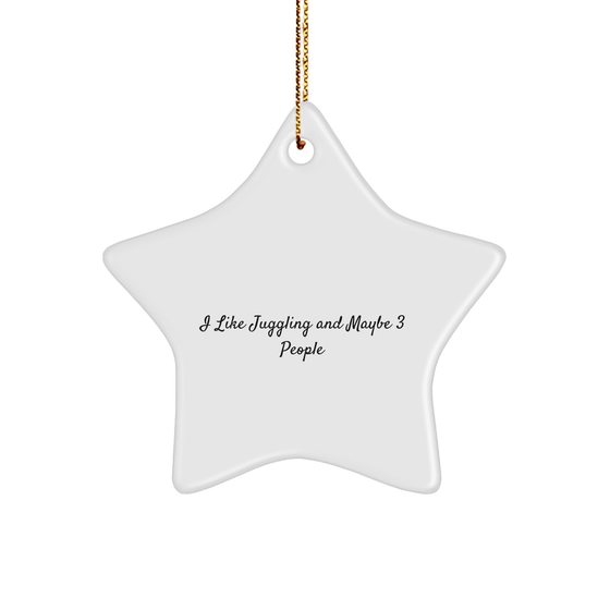 Funny Juggling Gifts for Friends, 'I Like Juggling And Maybe 3 People' Star Ornament, Christmas Unique, - Image 1
