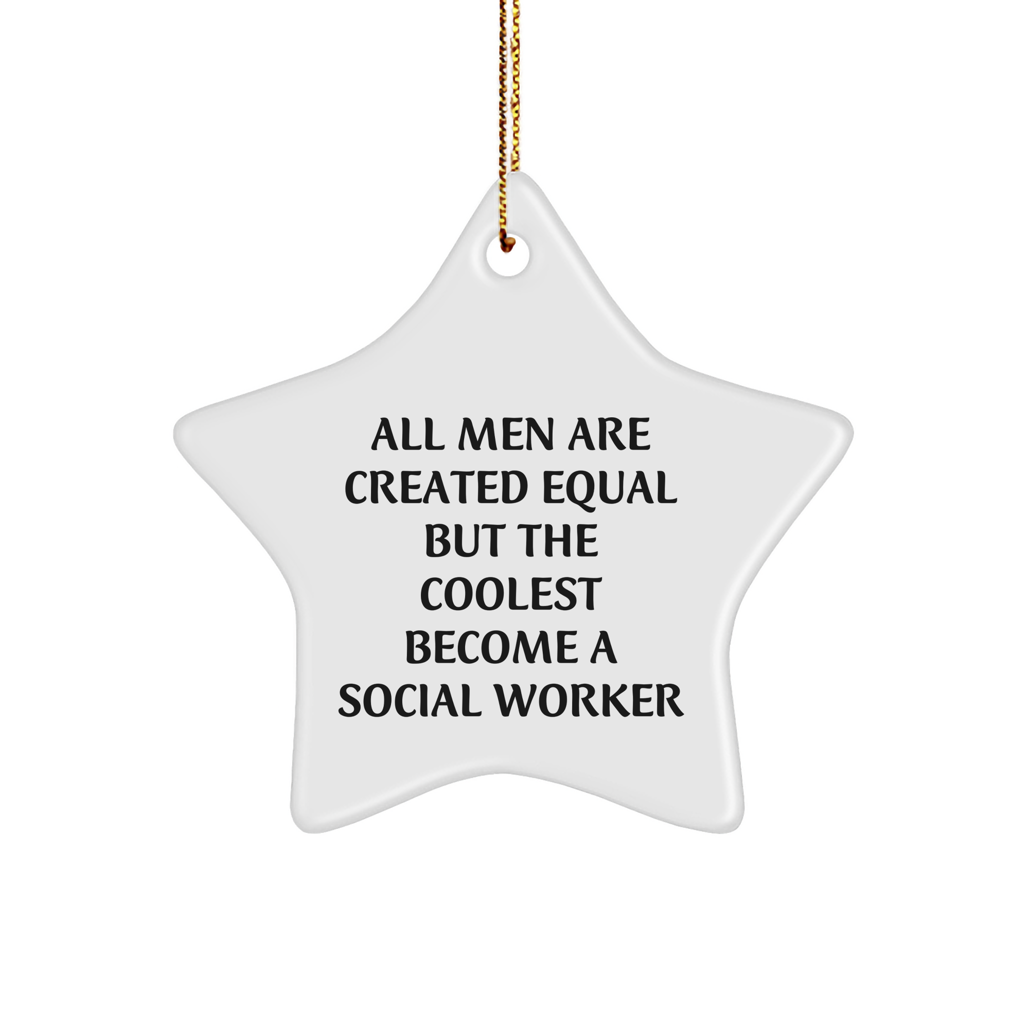 Social Worker Gifts from Men - 'All Men Are Created Equal But The Coolest Become A Social Worker' Star Ornament, Unique Christmas Unique Gifts for Social Workers - Image 1