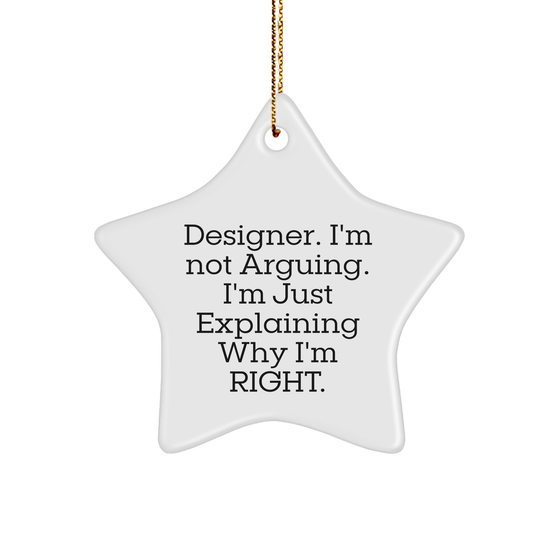 Designer Star Ornament, 'I'm Not Arguing. I'm Just Explaining Why I'm Right.' Funny Christmas Unique Gift for Designer, White Star Shaped, Gifts from Friends and Family, Perfect for Home Decor - Image 1