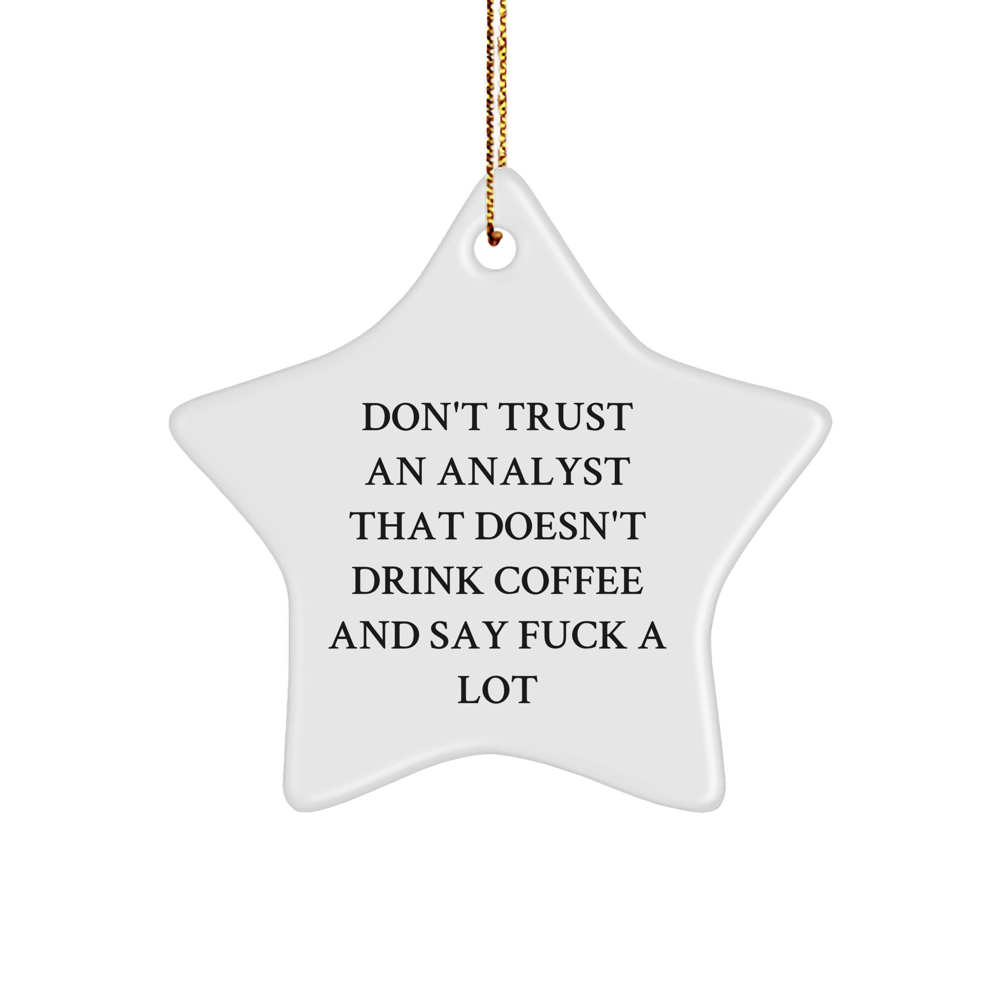 Funny Analyst Gifts, Don't Trust An Analyst That Doesn't Drink Coffee And Say F*ck A Lot, Star Ornament, Christmas Unique Gifts from Friends, Gifts for Analyst, Men, Women, Coworkers, Family - Image 1