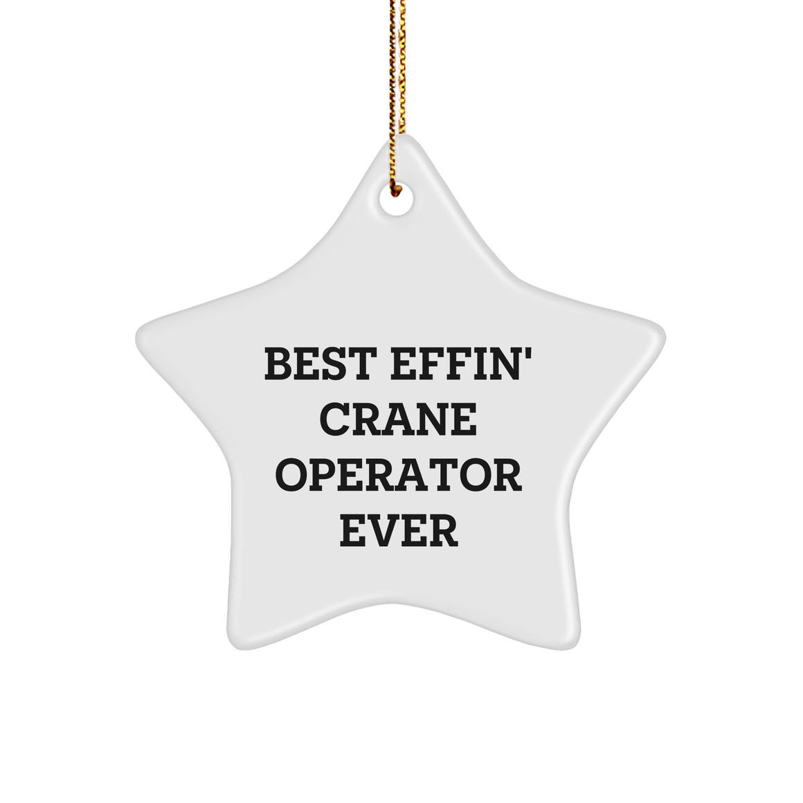 Crane Operator Gifts for Men Best Effin' Star Ornament Christmas Decorations - Image 1