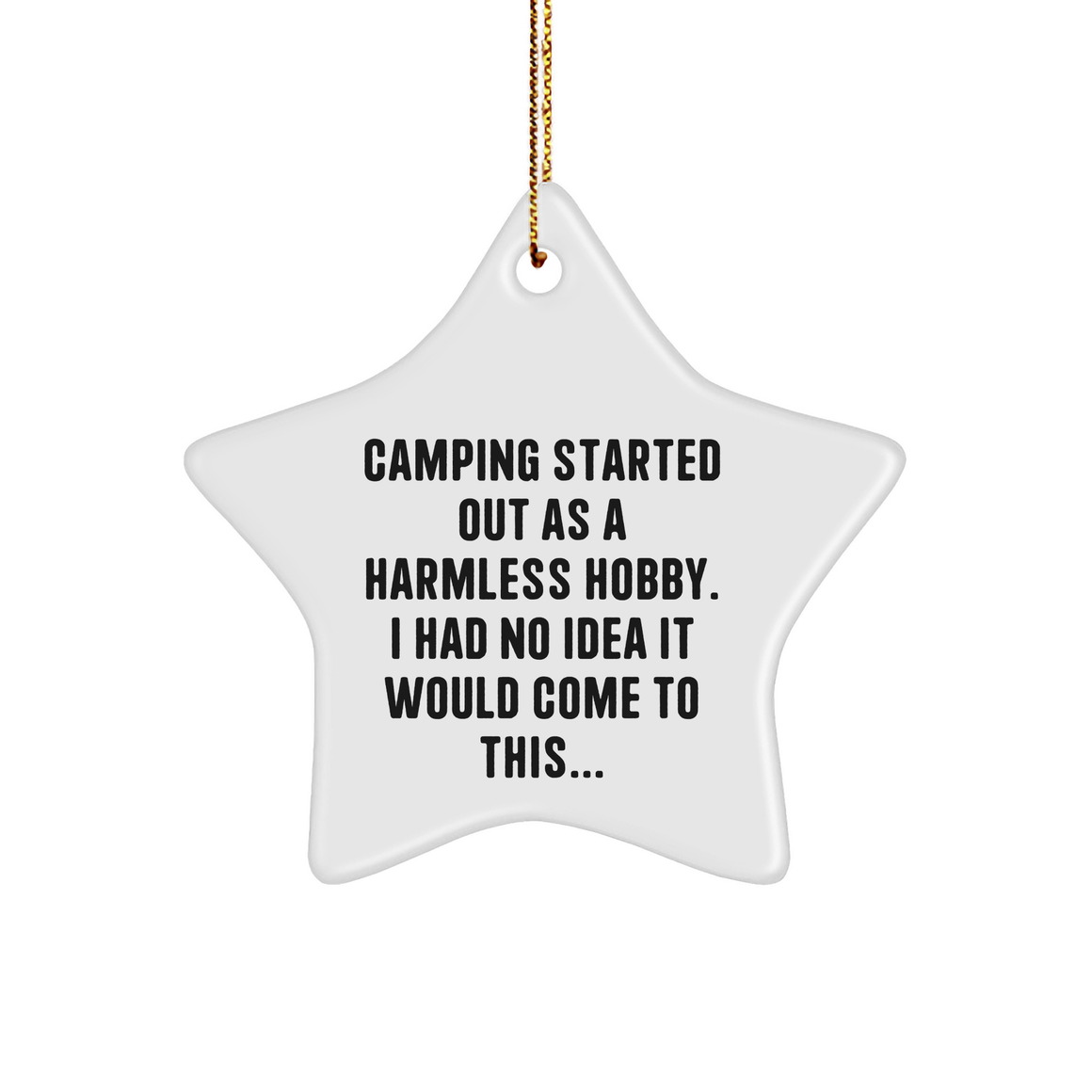 Camping Fun with Friends, Camping Started Out As A Harmless Hobby., Christmas Camping Star Ornament Gifts for Men, Women, Family, Friends, Perfect Unique Camping Accessories - Image 1