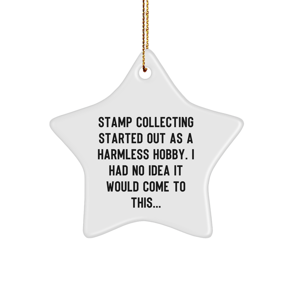Stamp Collecting Gifts from Family, Friends or Coworkers - Star Ornament with Funny Quote - Christmas Unique Gifts for Stamp Collecting Enthusiasts - Image 1