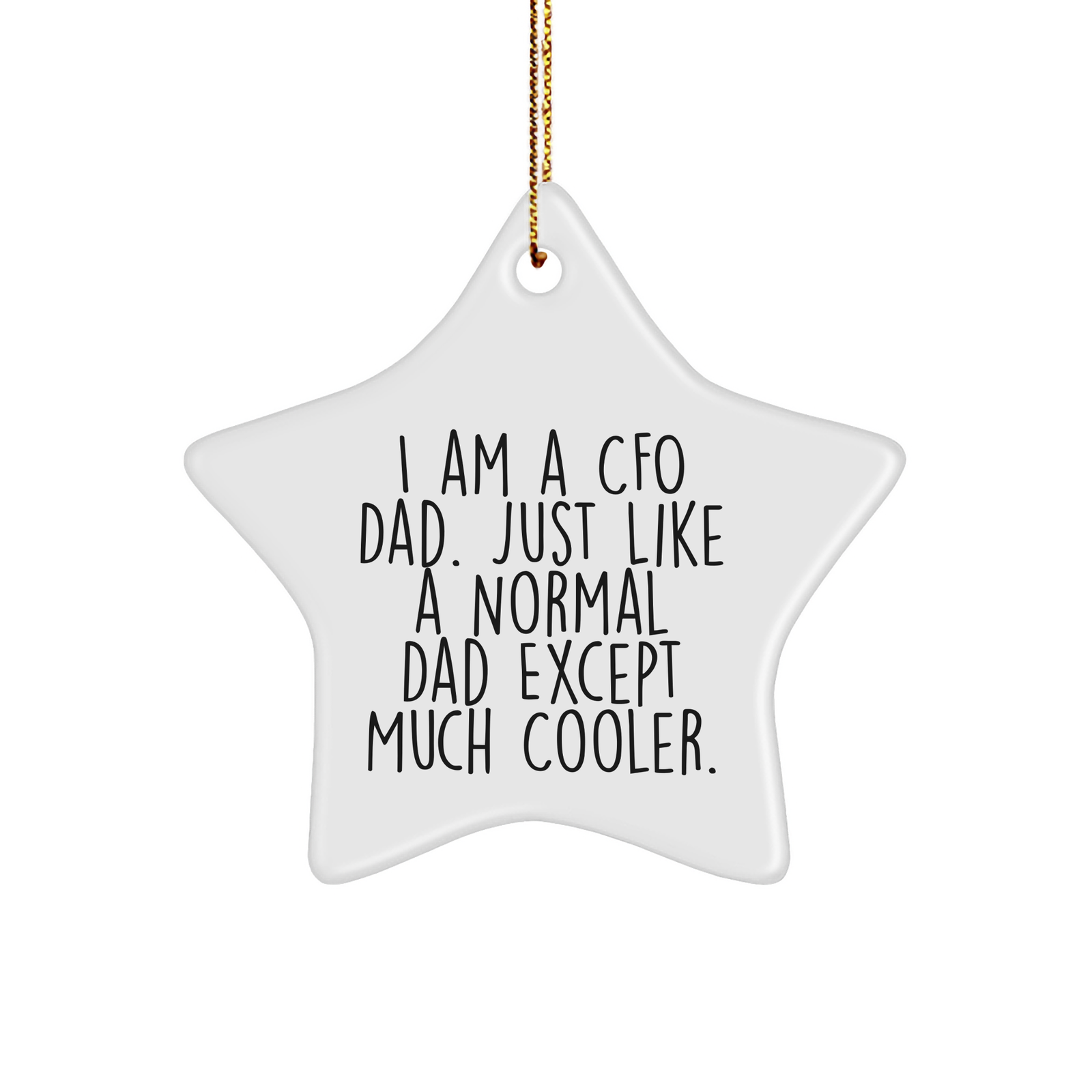 CFO Funny Gifts for Christmas: I Am A CFO Dad. Just Like A Normal Dad Except Much Cooler. Star Ornament, Unique CFO Gifts, Inspirational Banker Gifts for Dad - Image 1