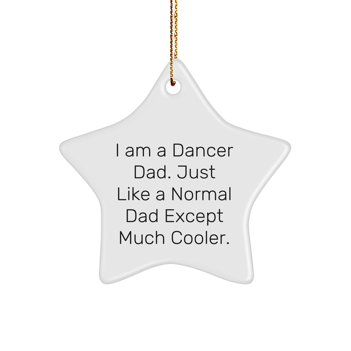 I Am A Dancer Dad Gifts - Funny Star Ornament for Christmas - Image 1