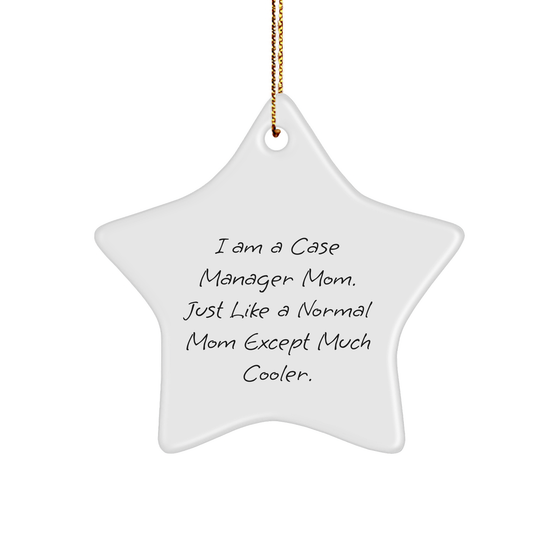Gifts from Case Manager Mom, Just Like a Normal Mom Except Much Cooler, Star Ornament, Perfect for Christmas, Gifts for Case Manager - Image 1
