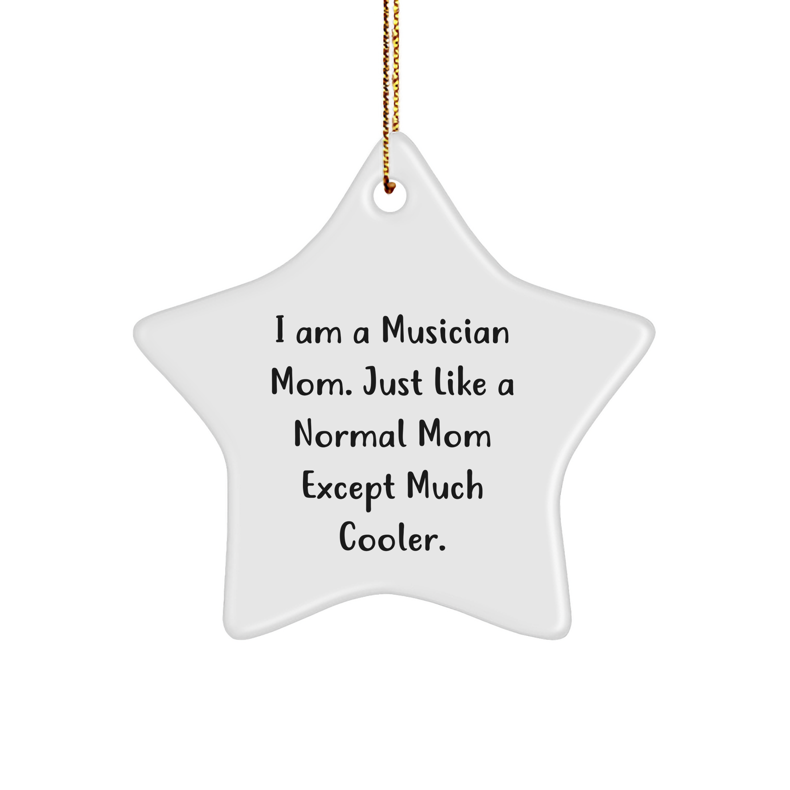 Musician Star Ornament Gifts from Mom to Musician Friends, 'I Am A Musician Mom' Funny White Star-Shaped Ornament for Christmas - Image 1