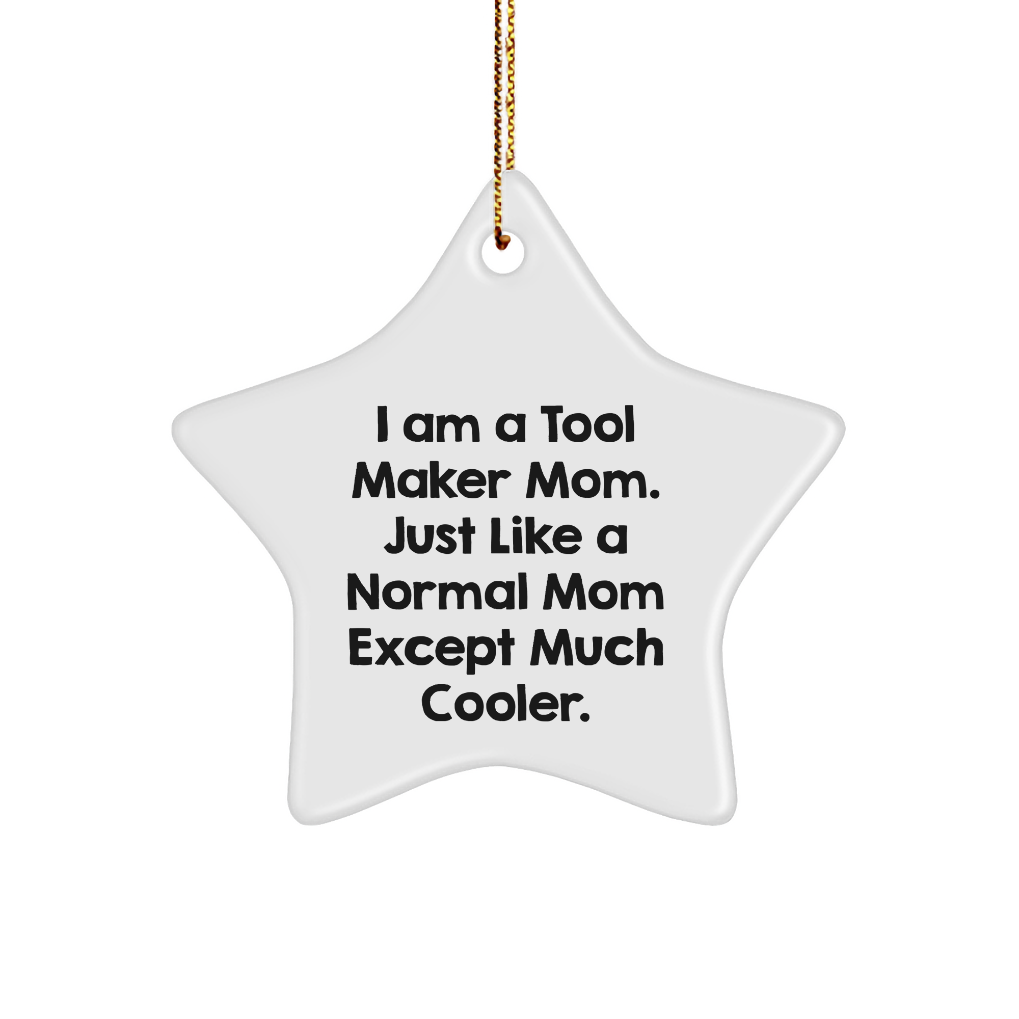 Funny Tool Maker Gifts from Mom - I Am A Tool Maker Mom Star Ornament for Tool Maker, Men, or Friends - Unique Christmas Unique Gifts - Image 1