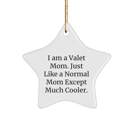 Valet Gifts from Friends - I Am A Valet Mom. Just Like A Normal Mom Except Much Cooler. Star Ornament for Christmas - Image 1