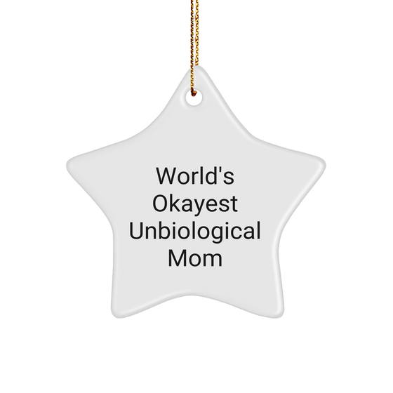 World's Okayest Unbiological Mom Star Ornament Gifts for Unbiological Mom Christmas Decoration, Funny Quote Unbiological Mom Unique Gifts from Friends Family Coworkers - Image 1