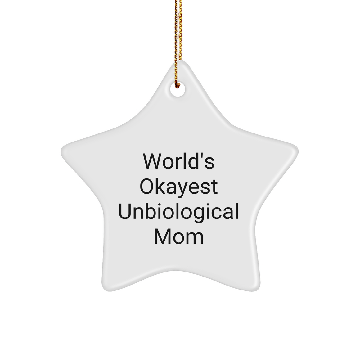 World's Okayest Unbiological Mom Star Ornament Gifts for Unbiological Mom Christmas Decoration, Funny Quote Unbiological Mom Unique Gifts from Friends Family Coworkers - Image 1