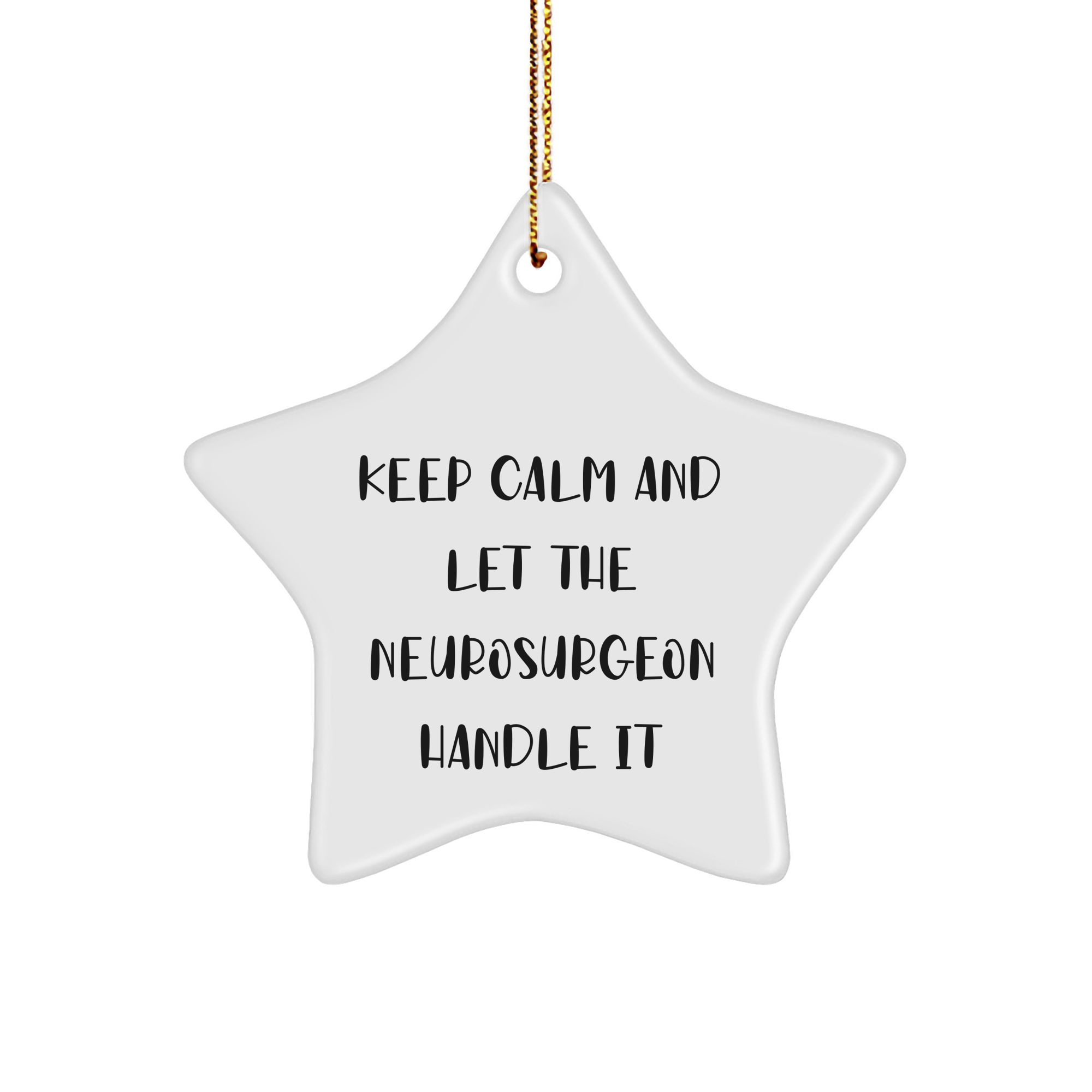 Funny Keep Calm Gifts for Neurosurgeon Men Women Friends Coworkers Family - White Star Ornament for Christmas Decorations - Image 1