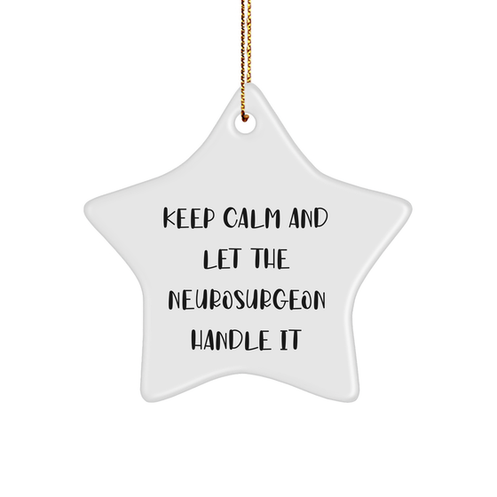 Funny Keep Calm Gifts for Neurosurgeon Men Women Friends Coworkers Family - White Star Ornament for Christmas Decorations - Image 1