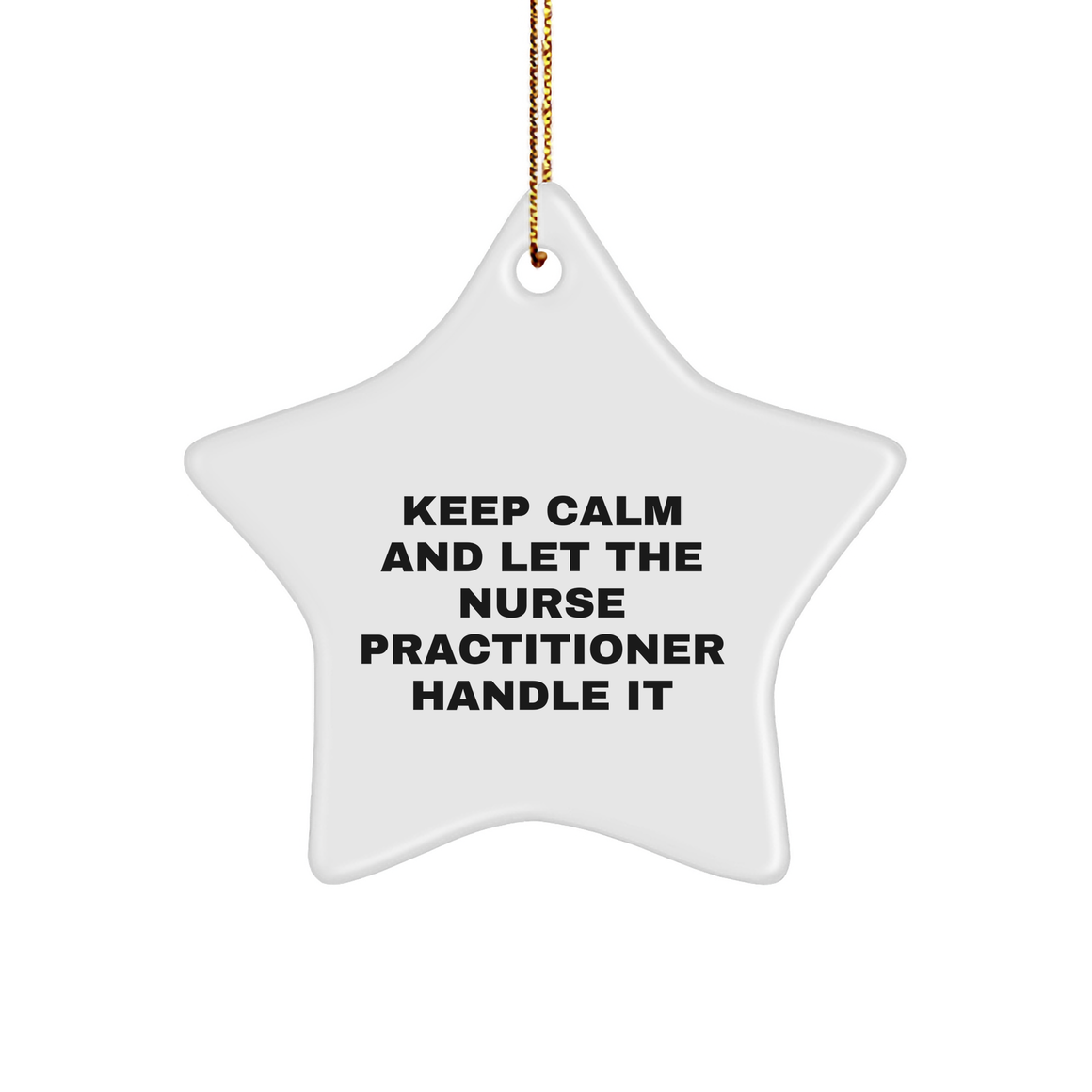 Keep Calm And Let The Nurse Practitioner Handle It, Nurse Practitioner Star Ornament Gifts, Christmas Unique Star Ornaments for Nurse Practitioner, Gifts from Men to Nurse Practitioner - Image 1