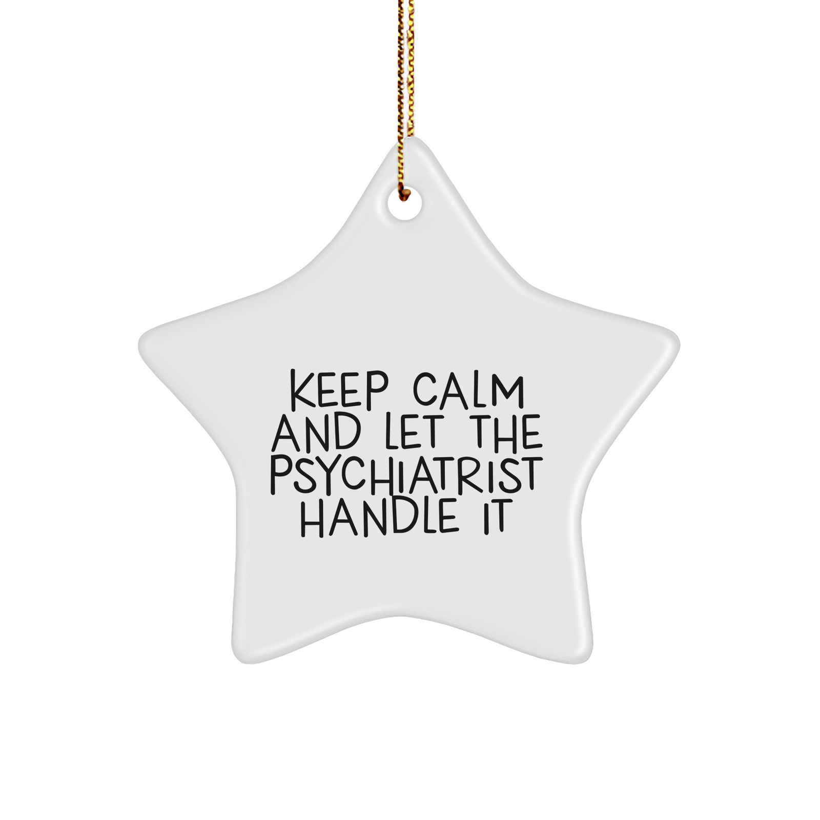 Keep Calm And Let The Psychiatrist Handle It Star Ornament Gifts from Men to Psychiatrist Christmas Unique Gifts - Image 1