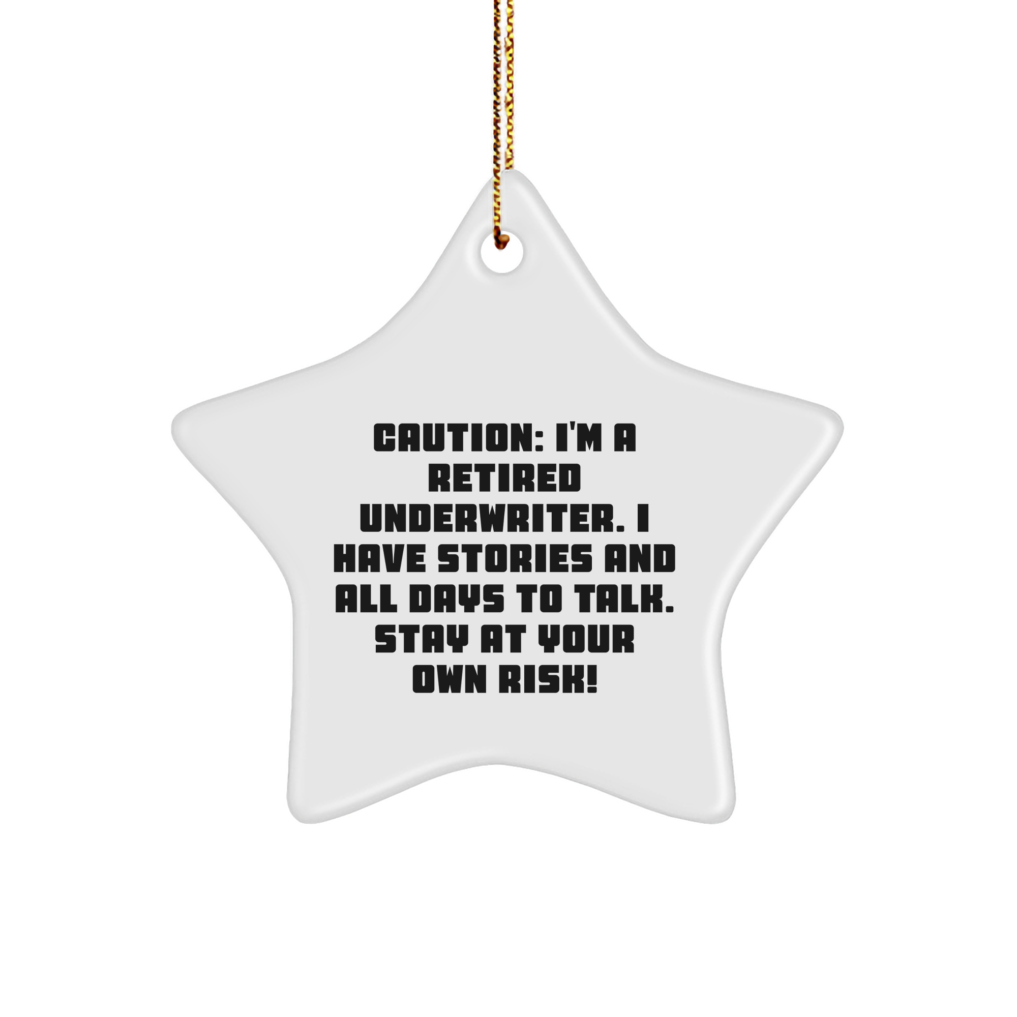 Underwriter's Holiday Gift: Funny Star Ornament, White, 3.25" Tall, Durable, Sublimation Printed, Ships with Gold Cord, Gifts from Underwriter to Friends, Family, or Coworkers, Perfect for Christmas - Image 1