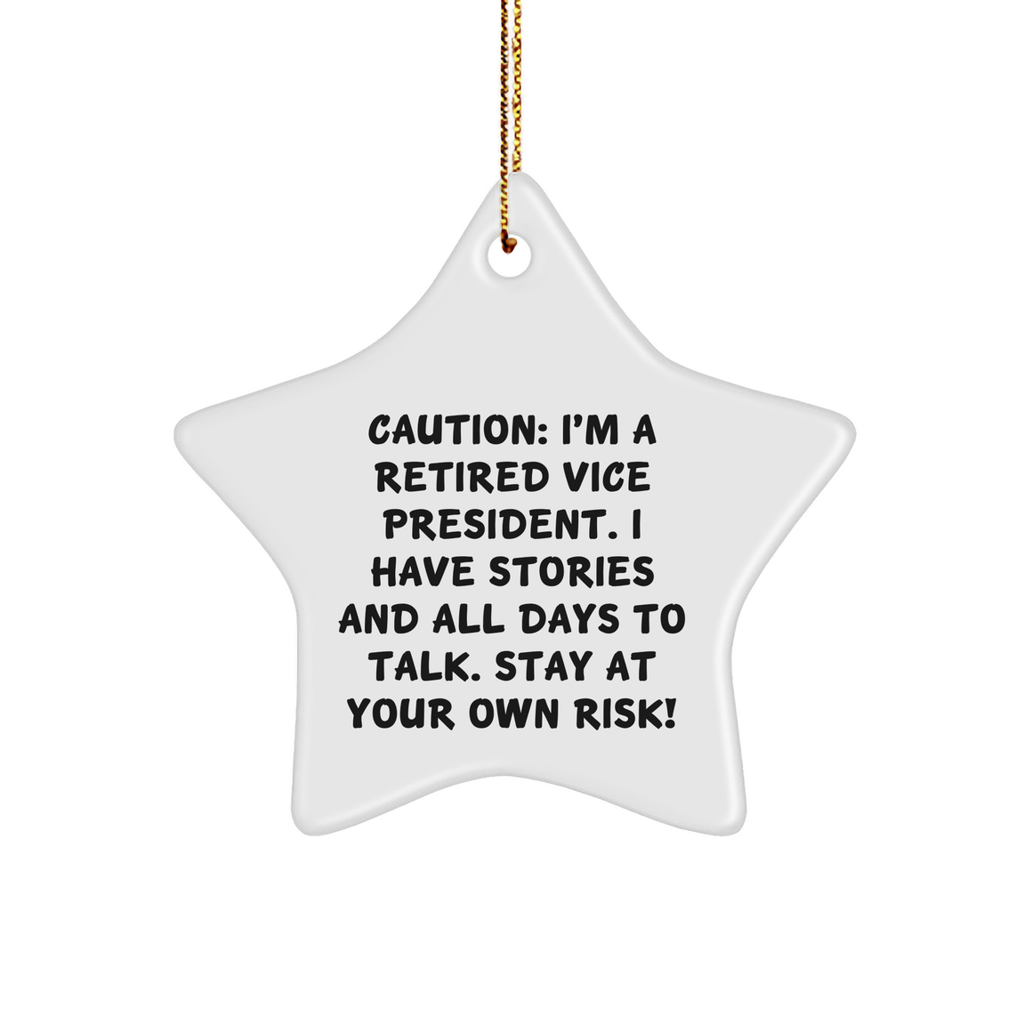 Gifts from Men to Vice Presidents, Caution: I'm A Retired Vice President. I Have Stories And All Days To Talk. Stay At Your Own Risk! Funny Star Ornament for Christmas Unique Gifts - Image 1