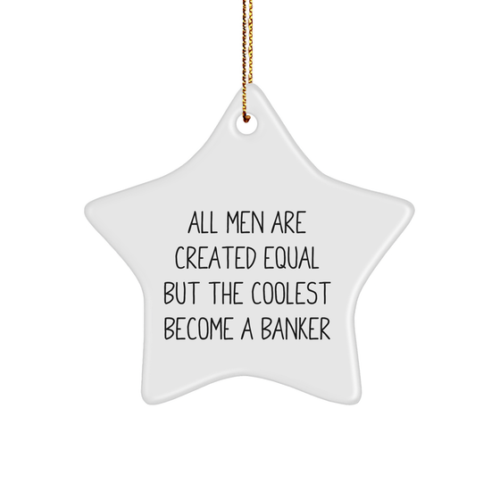 Banker Star Ornament, Funny Quote Gifts from Men for Christmas Unique Gifts - Image 1