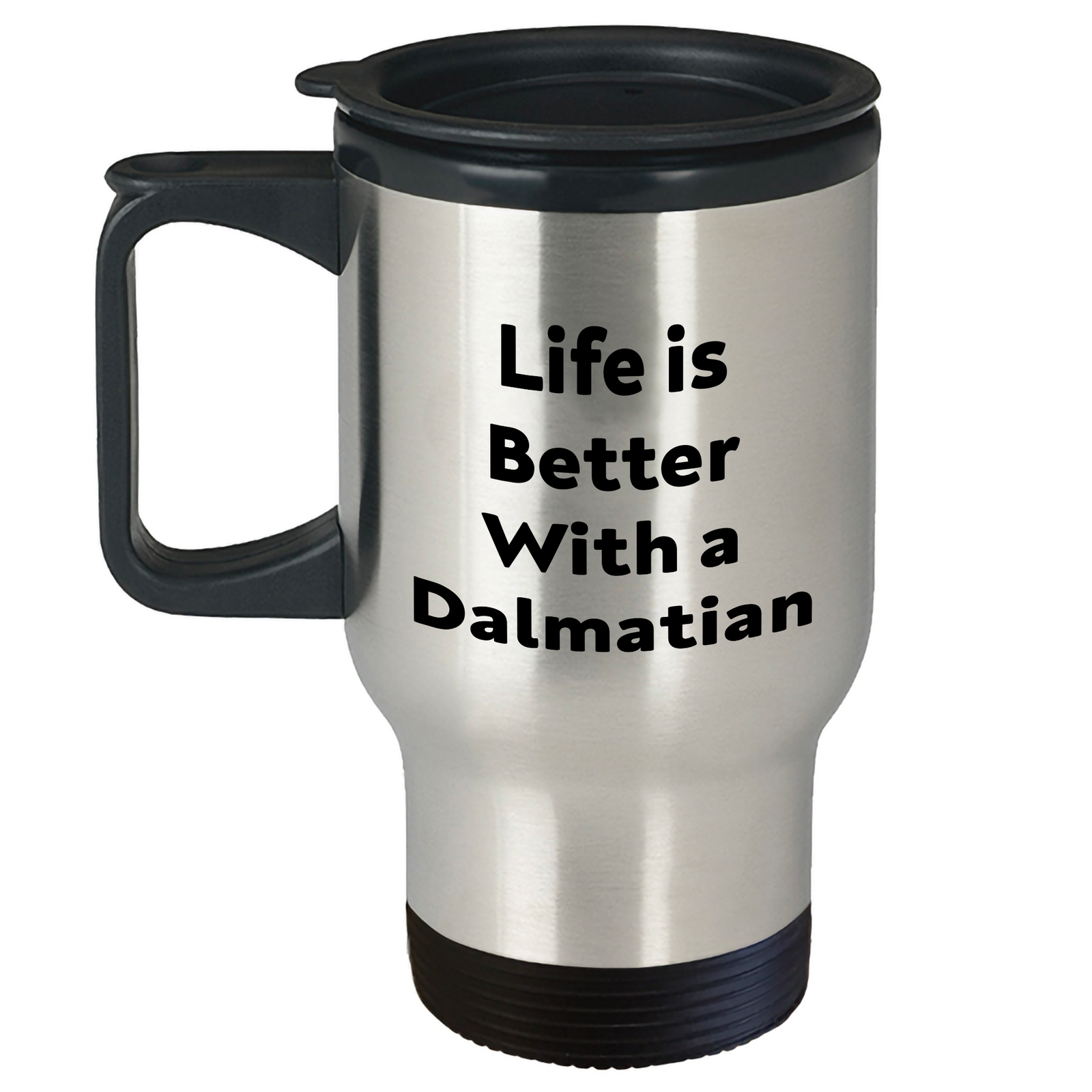 Funny Dalmatian Dog Travel Mug | Unique Father's Day Unique Gifts for Dalmatian Lovers | Life Is Better With A Dalmatian - Image 1