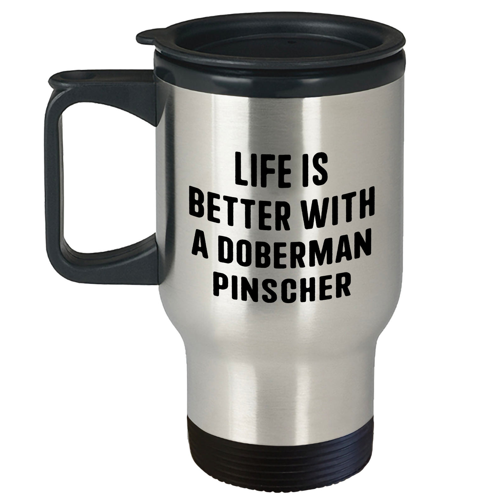 Life Is Better With A Doberman Pinscher: Double Walled Travel Mug | Funny Father's Day Unique Gifts for Doberman Pinscher Dog Owners - Image 1