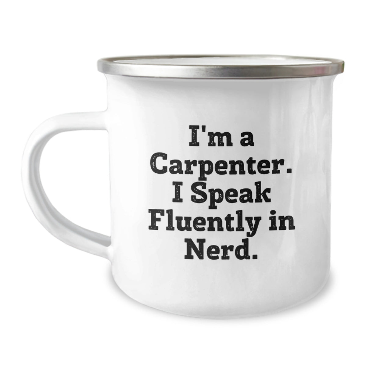 Funny Carpenter Christmas Unique Gifts from Family to Friends - Unique Camping Mugs, I'm A Carpenter. I Speak Fluently In genius. - Image 1