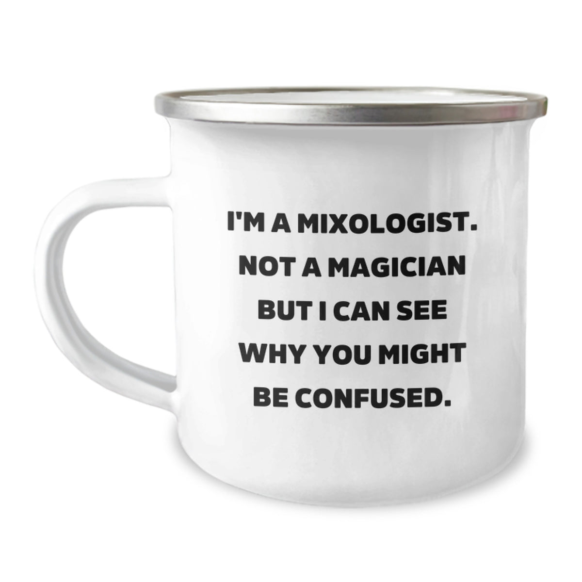 For the Mixologist in Your Life, Funny Graduation Unique Gifts from Friends, Mixologist Camping Mug, 'I'm A Mixologist. Not A Magician But I Can See Why You Might Be Confused.' Enamel Steel - Image 1